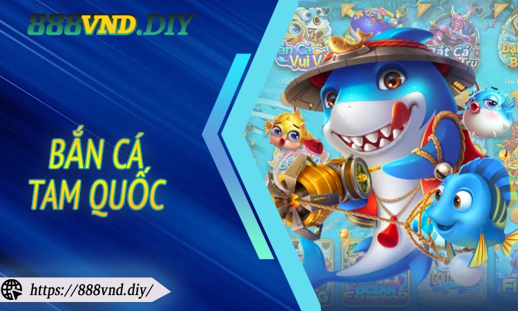 Bắn Cá Tam Quốc