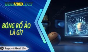 Bóng Rổ Ảo Là Gì